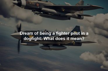Dream of being a fighter pilot in a dogfight: What does it mean?