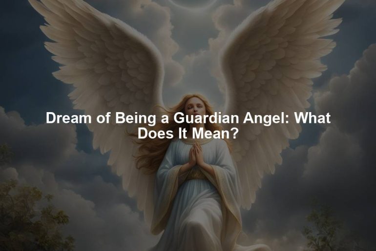 Dream of Being a Guardian Angel: What Does It Mean?