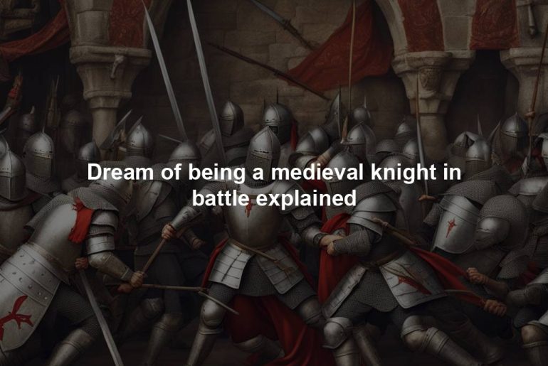 Dream of being a medieval knight in battle explained