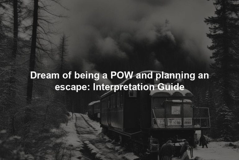 Dream of being a POW and planning an escape: Interpretation Guide