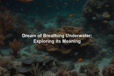 Dream of Breathing Underwater: Exploring its Meaning