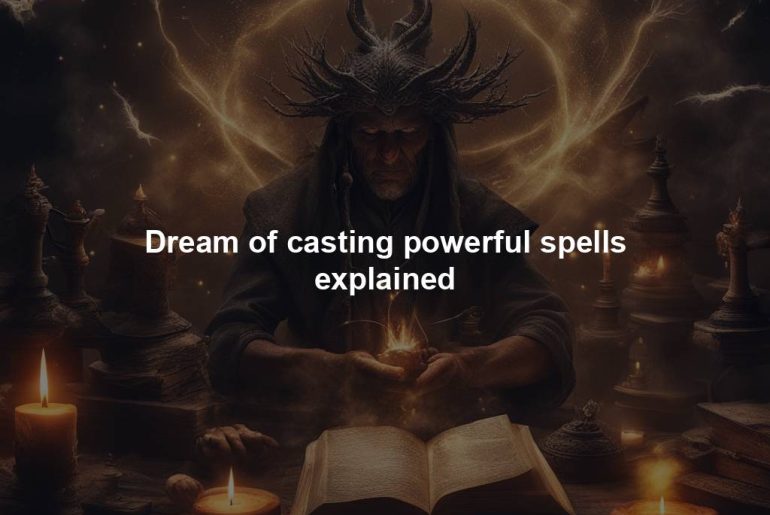 Dream of casting powerful spells explained