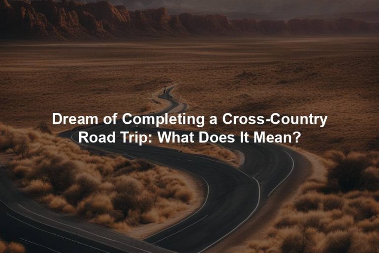 Dream of Completing a Cross-Country Road Trip: What Does It Mean?