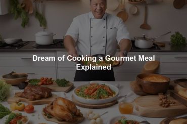 Dream of Cooking a Gourmet Meal Explained