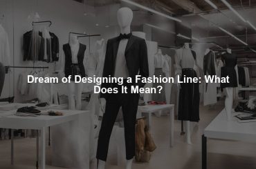 Dream of Designing a Fashion Line: What Does It Mean?