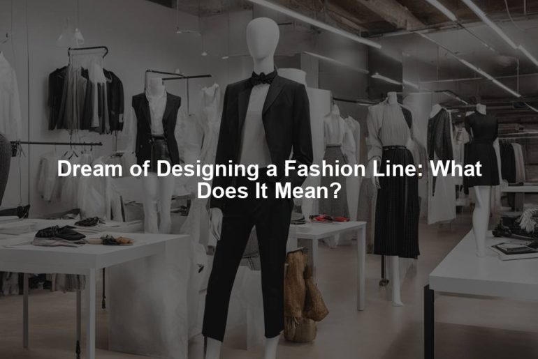 Dream of Designing a Fashion Line: What Does It Mean?