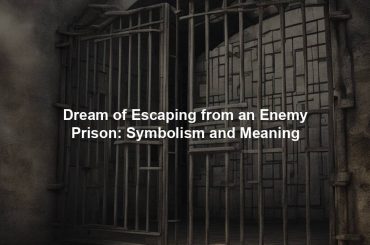 Dream of Escaping from an Enemy Prison: Symbolism and Meaning
