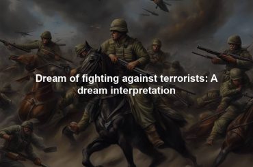 Dream of fighting against terrorists: A dream interpretation