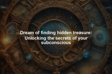 Dream of finding hidden treasure: Unlocking the secrets of your subconscious