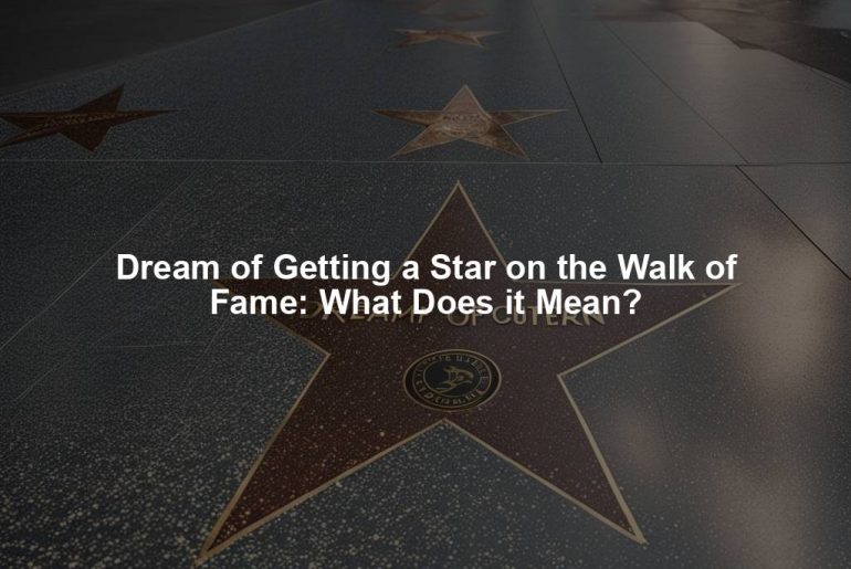 Dream of Getting a Star on the Walk of Fame: What Does it Mean?