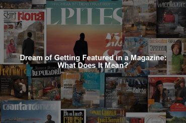 Dream of Getting Featured in a Magazine: What Does It Mean?