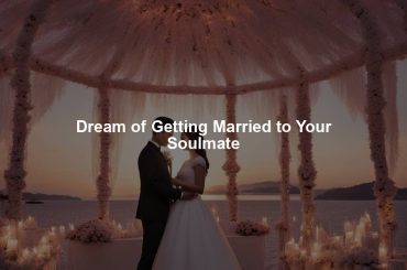 Dream of Getting Married to Your Soulmate