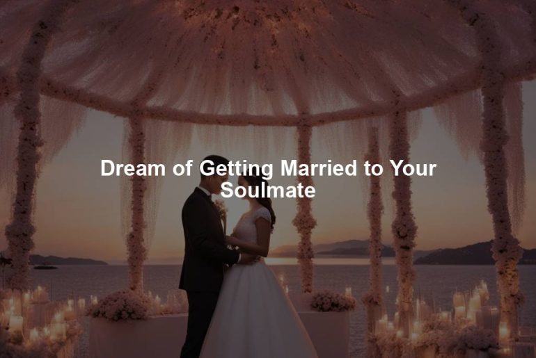 Dream of Getting Married to Your Soulmate