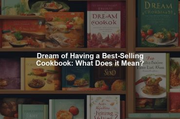 Dream of Having a Best-Selling Cookbook: What Does it Mean?