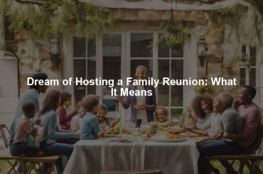 Dream of Hosting a Family Reunion: What It Means