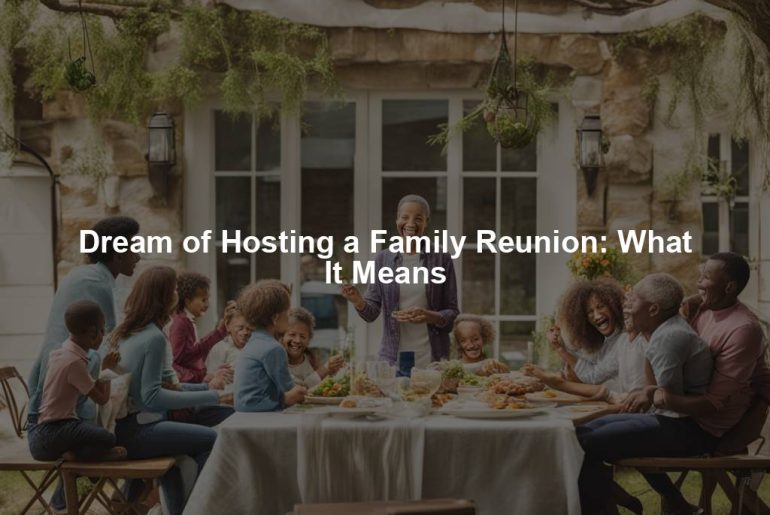 Dream of Hosting a Family Reunion: What It Means