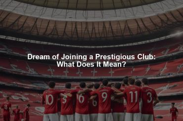 Dream of Joining a Prestigious Club: What Does It Mean?