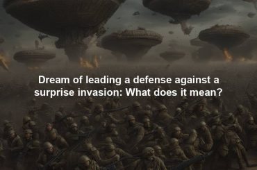Dream of leading a defense against a surprise invasion: What does it mean?