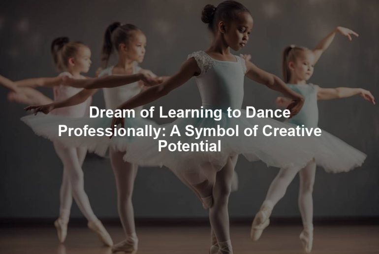 Dream of Learning to Dance Professionally: A Symbol of Creative Potential