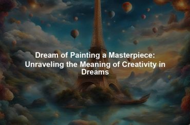 Dream of Painting a Masterpiece: Unraveling the Meaning of Creativity in Dreams