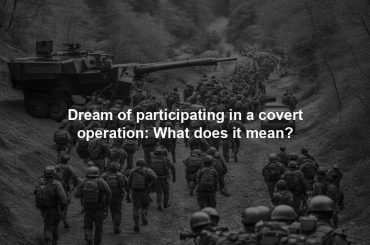 Dream of participating in a covert operation: What does it mean?