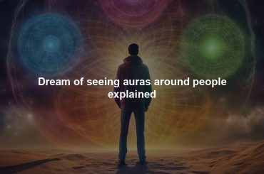 Dream of seeing auras around people explained