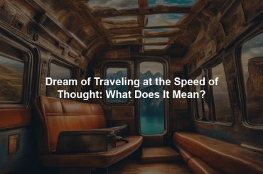 Dream of Traveling at the Speed of Thought: What Does It Mean?