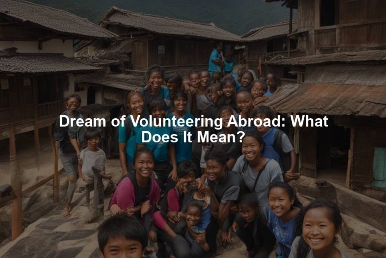 Dream of Volunteering Abroad: What Does It Mean?