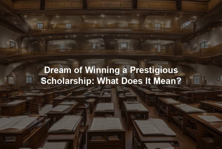 Dream of Winning a Prestigious Scholarship: What Does It Mean?