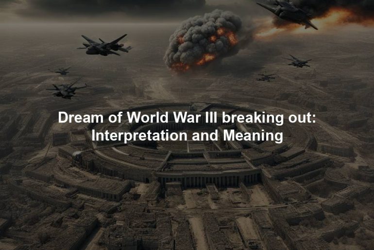 Dream of World War III breaking out: Interpretation and Meaning
