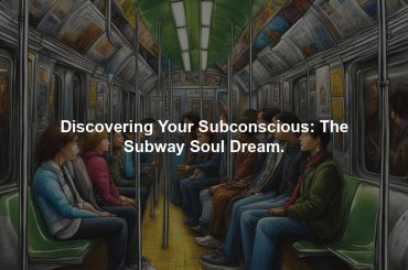 Discovering Your Subconscious: The Subway Soul Dream.