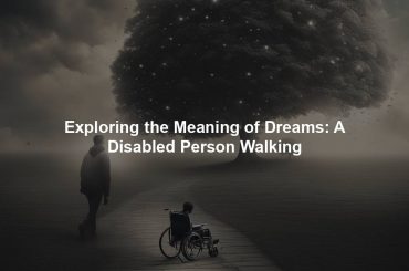 Exploring the Meaning of Dreams: A Disabled Person Walking