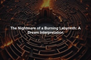 The Nightmare of a Burning Labyrinth: A Dream Interpretation