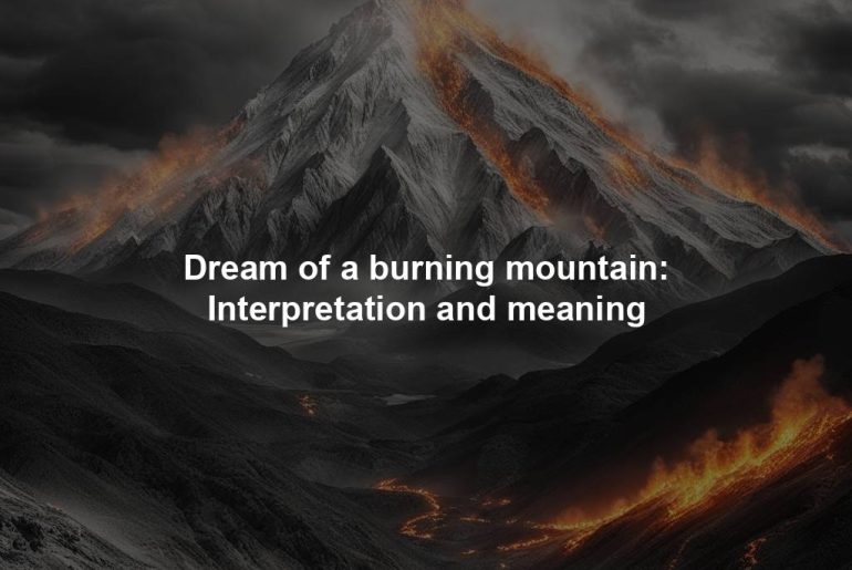 Dream of a burning mountain: Interpretation and meaning