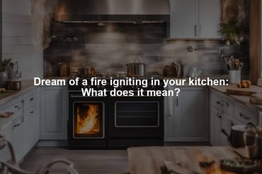 Dream of a fire igniting in your kitchen: What does it mean?