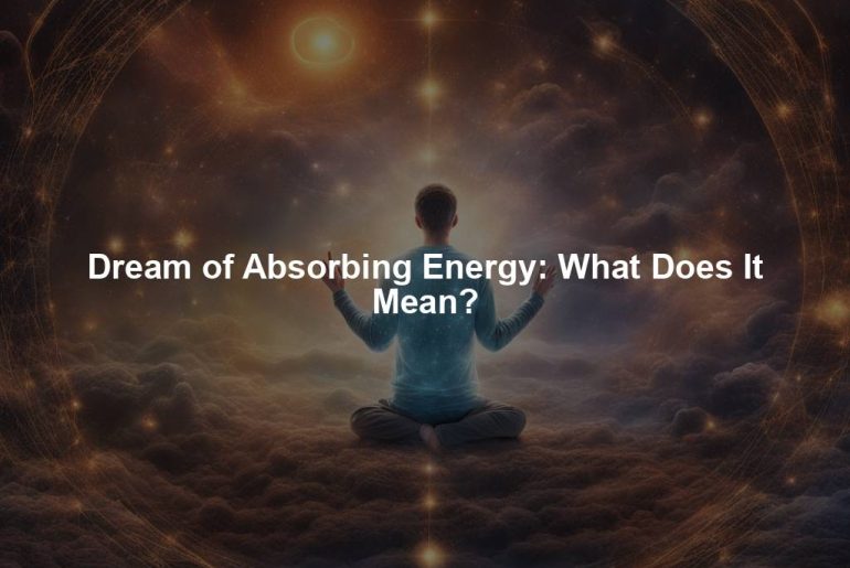 Dream of Absorbing Energy: What Does It Mean?