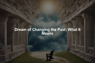 Dream of Changing the Past: What It Means