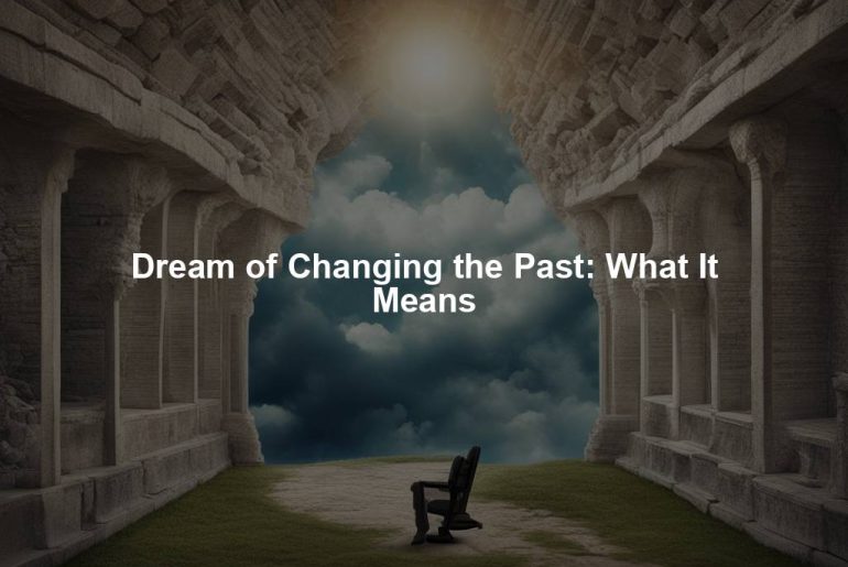 Dream of Changing the Past: What It Means