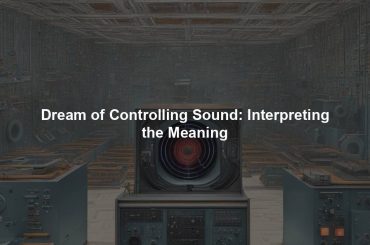 Dream of Controlling Sound: Interpreting the Meaning