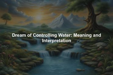 Dream of Controlling Water: Meaning and Interpretation