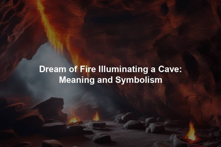 Dream of Fire Illuminating a Cave: Meaning and Symbolism