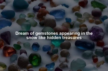 Dream of gemstones appearing in the snow like hidden treasures