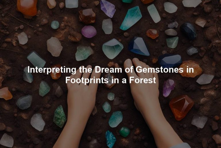 Interpreting the Dream of Gemstones in Footprints in a Forest