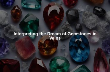 Interpreting the Dream of Gemstones in Veins