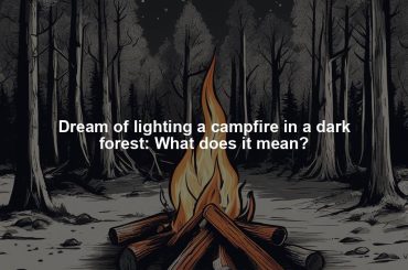 Dream of lighting a campfire in a dark forest: What does it mean?