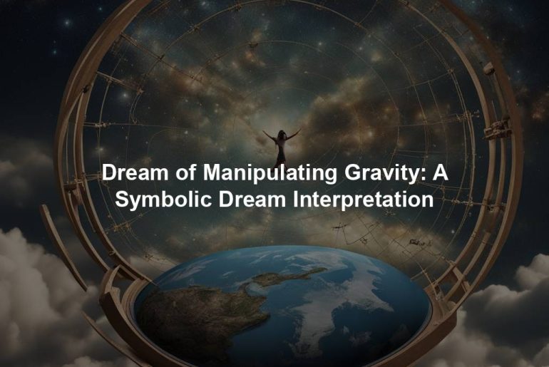 Dream of Manipulating Gravity: A Symbolic Dream Interpretation