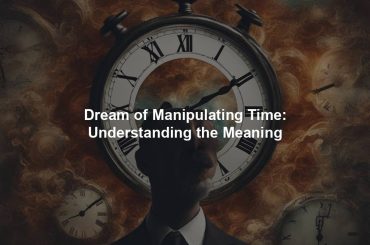 Dream of Manipulating Time: Understanding the Meaning