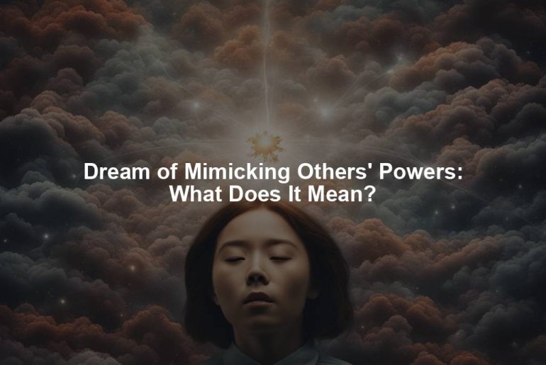 Dream of Mimicking Others' Powers: What Does It Mean?