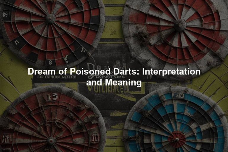 Dream of Poisoned Darts: Interpretation and Meaning