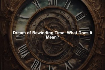 Dream of Rewinding Time: What Does It Mean?
